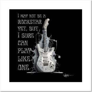 I may not be a rockstar yet, but I sure can play like one. Guitar. Posters and Art